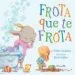 AudioLibro Frota que te Frota de Phillis Gershator