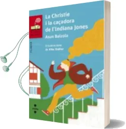 Descargar AudioLibro La Christie i la Caçadora de l Indiana Jones de Asun Balzola año 2017