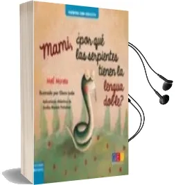 Descargar AudioLibro Mami, ¿Por que las Serpientes Tienen la Lengua Doble? de Mati Morata año 2017