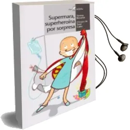 Descargar AudioLibro Supermara, Superheroina por Sorpresa de Teresa Broseta Fandos año 2017