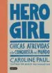 AudioLibro Hero Girl: Chicas Atrevidas a la Conquista del Mundo de Caroline Paul
