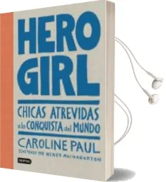 Descargar AudioLibro Hero Girl: Chicas Atrevidas a la Conquista del Mundo de Caroline Paul año 2017