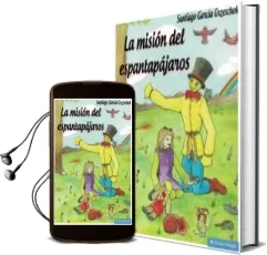 Descargar AudioLibro La Misión del Espantapájaros de Santiago Garcia Grzeschok año 2017