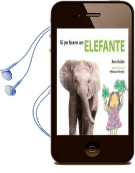 Descargar AudioLibro Si yo Fuera un Elefante de Ana Galán año 2017