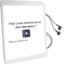 Descargar AudioLibro Soy Luna. Sueños en el Aire: Narrativa 7 de Varios Autores año 2017