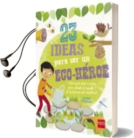 Descargar AudioLibro 23 Ideas para ser un Eco-Héroe de Isabel Thomas año 2017