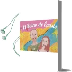 Descargar AudioLibro El Reino de Evasis de Maria De La Loza Alvarez año 2017
