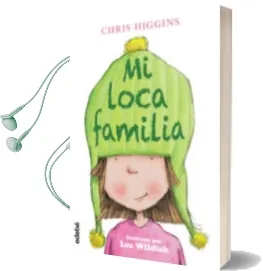 Descargar AudioLibro Loca Familia 1. mi Loca Familia de Chris Higgins año 2017