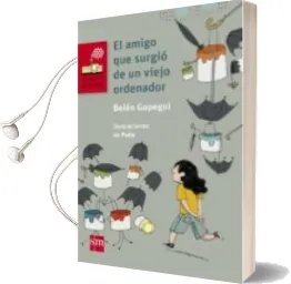 Descargar AudioLibro El Amigo que Surgio de un Viejo Ordenador de Belen Gopegui año 2017