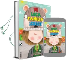 Descargar AudioLibro Loca Familia 3. mi Loca Familia ¡Crece! de Chris Higgins año 2017
