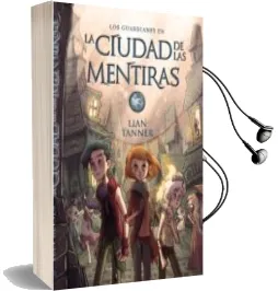 Descargar AudioLibro Los Guardianes ii :La Ciudad de las Mentiras de Lian Tanner año 2017