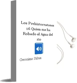 Descargar AudioLibro Los Prehistorratones 16: ¿Quien me ha Robado el Agua del rio? de Geronimo Stilton año 2017
