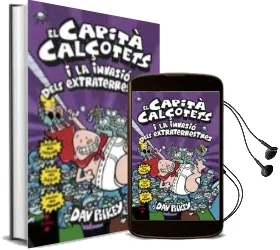 Descargar AudioLibro El Capità Calçotets i la Invasió Dels Extraterrestres de Dav Pilkey año 2017