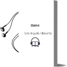 Descargar AudioLibro Mama de Sofia Arguello Villacorta año 2017