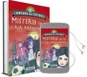 Descargar AudioLibro Misterio en la Casa Abandonada (Amigos del Futbol) de Maria Forero Calderon año 2017