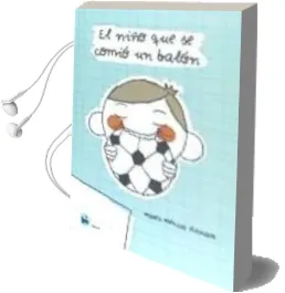 Descargar AudioLibro El Niño que se Comio un Balon de Marta Méndez Álvarez año 2018