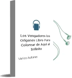 Descargar AudioLibro Los Vengadores: Los Origenes. Libro para Colorear: De Aqui al Infinito de Varios Autores año 2018