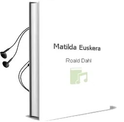 Descargar AudioLibro Matilda (Euskera) de Roald Dahl año 2018
