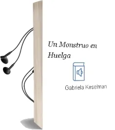 Descargar AudioLibro Un Monstruo en Huelga de Gabriela Keselman año 2018