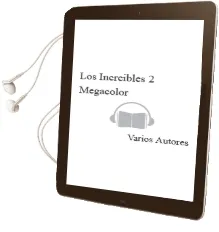 Descargar AudioLibro Los Increibles 2: Megacolor de Varios Autores año 2018