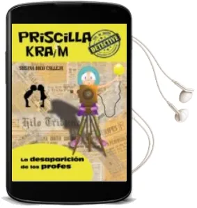Descargar AudioLibro Priscilla Kraim 8: La Desaparicion de los Profes de Susana Rico Calleja año 2018