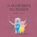 AudioLibro La Mejor Mama del Mundo de Rafael Ordoñez
