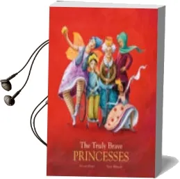 Descargar AudioLibro The Truly Brave Princesses de Sonja Wimmer; Dolores Brown año 2018