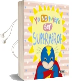 Descargar AudioLibro Yo no Quiero ser Superhéroe de Varios Autores año 2018