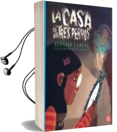 Descargar AudioLibro La Casa de los Tres Perros de Agustin Cadena año 2018