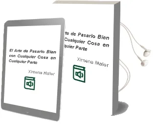 Descargar AudioLibro El Arte de Pasarlo Bien (Con Cualquier Cosa, en Cualquier Parte) de Ximena Maier año 2018