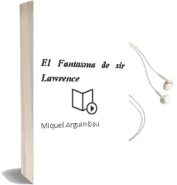 Descargar AudioLibro El Fantasma de sir Lawrence de Miquel Arguimbau año 2018