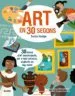 AudioLibro 30 Segons. art en 30 Segons: 30 Temes d art Sensacionals, per a Nois Curiosos , Explicats en mig Minut de Susie Hodge; Wesley Robins
